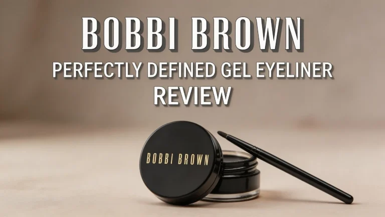 Bobbi Brown Perfectly Defined Gel Eyeliner Review 2026: Worth the Hype?