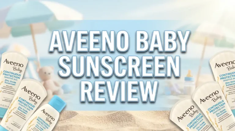Aveeno Baby Sunscreen Review 2026: Is It Worth It?
