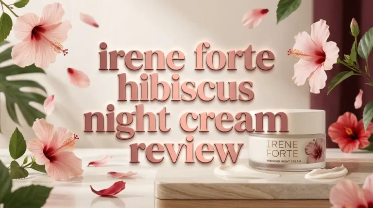 Irene Forte Hibiscus Night Cream Review 2026: Is This Worth the Splurge?